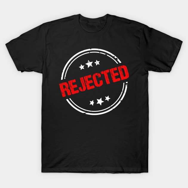 Rejected Funny Stamp Gift Sayings Memes Quotes Fun T-Shirt by Macphisto Shirts